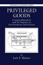 Privileged Goods: Commoditization and Its Impact on Environment and Society