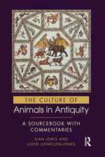 The Culture of Animals in Antiquity: A Sourcebook with Commentaries