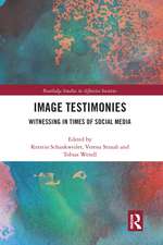 Image Testimonies: Witnessing in Times of Social Media