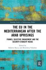 The EU in the Mediterranean after the Arab Uprisings: Frames, Selective Engagement and the Security-Stability Nexus