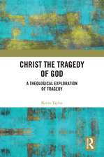 Christ the Tragedy of God: A Theological Exploration of Tragedy