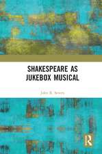 Shakespeare as Jukebox Musical