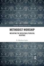 Methodist Worship: Mediating the Wesleyan Liturgical Heritage