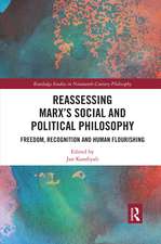 Reassessing Marx’s Social and Political Philosophy: Freedom, Recognition, and Human Flourishing