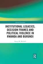 Institutional Legacies, Decision Frames and Political Violence in Rwanda and Burundi