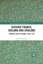 Serving France, Ireland and England: Ruvigny, Earl of Galway, 1648–1720