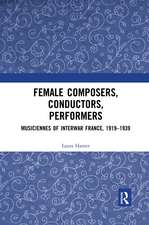 Female Composers, Conductors, Performers: Musiciennes of Interwar France, 1919-1939