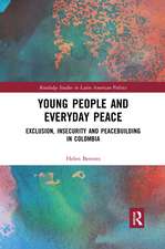 Young People and Everyday Peace: Exclusion, Insecurity and Peacebuilding in Colombia