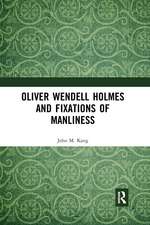 Oliver Wendell Holmes and Fixations of Manliness