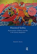 Haunted Serbia: Representations of History and War in the Literary Imagination