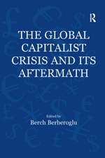 The Global Capitalist Crisis and Its Aftermath: The Causes and Consequences of the Great Recession of 2008-2009