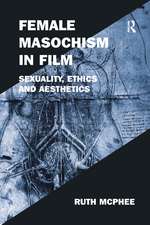 Female Masochism in Film: Sexuality, Ethics and Aesthetics