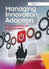 Managing Innovation Adoption: From Innovation to Implementation