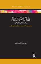 Resilience as a Framework for Coaching: A Cognitive Behavioural Perspective