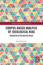 Corpus-Based Analysis of Ideological Bias: Migration in the British Press