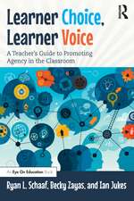 Learner Choice, Learner Voice: A Teacher’s Guide to Promoting Agency in the Classroom