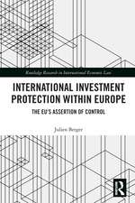 International Investment Protection within Europe: The EU’s Assertion of Control