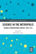 Science in the Metropolis: Vienna in Transnational Context, 1848–1918