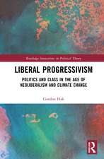 Liberal Progressivism: Politics and Class in the Age of Neoliberalism and Climate Change