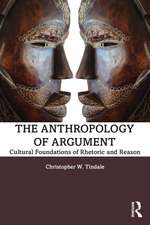 The Anthropology of Argument: Cultural Foundations of Rhetoric and Reason