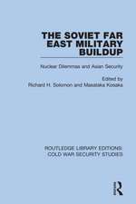 The Soviet Far East Military Buildup: Nuclear Dilemmas and Asian Security