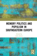 Memory Politics and Populism in Southeastern Europe