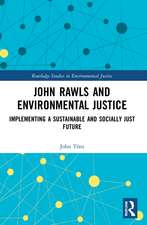 John Rawls and Environmental Justice: Implementing a Sustainable and Socially Just Future