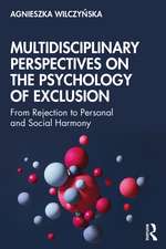 Multidisciplinary Perspectives on the Psychology of Exclusion: From Rejection to Personal and Social Harmony