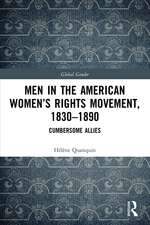 Men in the American Women’s Rights Movement, 1830–1890: Cumbersome Allies