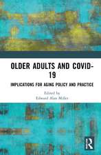 Older Adults and COVID-19: Implications for Aging Policy and Practice