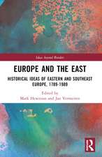 Europe and the East: Historical Ideas of Eastern and Southeast Europe, 1789-1989