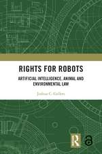 Rights for Robots: Artificial Intelligence, Animal and Environmental Law