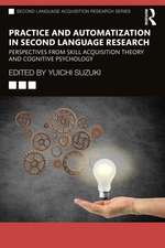 Practice and Automatization in Second Language Research: Perspectives from Skill Acquisition Theory and Cognitive Psychology