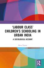 ‘Labour Class’ Children’s Schooling in Urban India: A Sociological Account