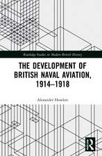 The Development of British Naval Aviation, 1914–1918