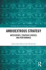 Ambidextrous Strategy: Antecedents, Strategic Choices, and Performance