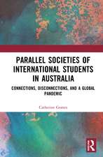 Parallel Societies of International Students in Australia: Connections, Disconnections, and a Global Pandemic