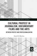 Cultural Protest in Journalism, Documentary Films and the Arts