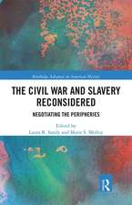 The Civil War and Slavery Reconsidered: Negotiating the Peripheries