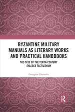 Byzantine Military Manuals as Literary Works and Practical Handbooks: The Case of the Tenth-Century Sylloge Tacticorum