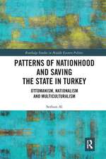 Patterns of Nationhood and Saving the State in Turkey: Ottomanism, Nationalism and Multiculturalism