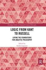 Logic from Kant to Russell: Laying the Foundations for Analytic Philosophy