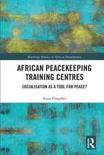 African Peacekeeping Training Centres: Socialisation as a Tool for Peace?