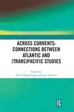 Across Currents: Connections Between Atlantic and (Trans)Pacific Studies