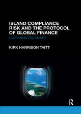 Island Compliance Risk and the Protocol of Global Finance: Governing Evil Money