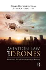 Aviation Law and Drones: Unmanned Aircraft and the Future of Aviation