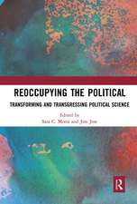 Reoccupying the Political: Transforming and Transgressing Political Science