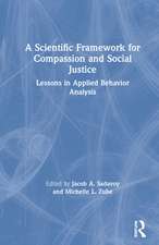 A Scientific Framework for Compassion and Social Justice: Lessons in Applied Behavior Analysis