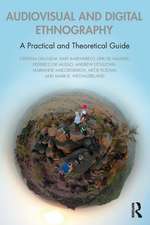 Audiovisual and Digital Ethnography: A Practical and Theoretical Guide