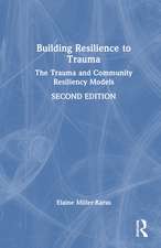 Building Resilience to Trauma: The Trauma and Community Resiliency Models